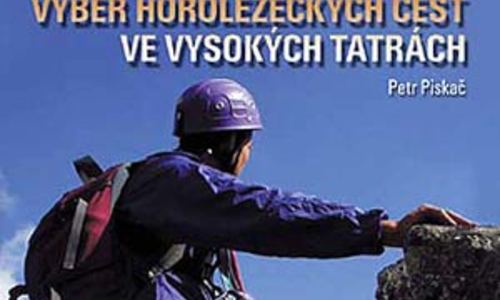 Piskač Petr: Výběr horolezeckých cest ve Vysokých Tatrách