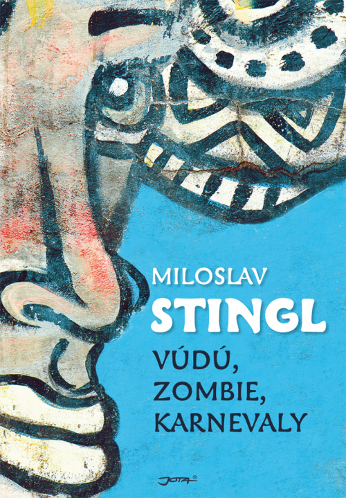 Miloslav Stingl: Vúdú, zombie, karnevaly.