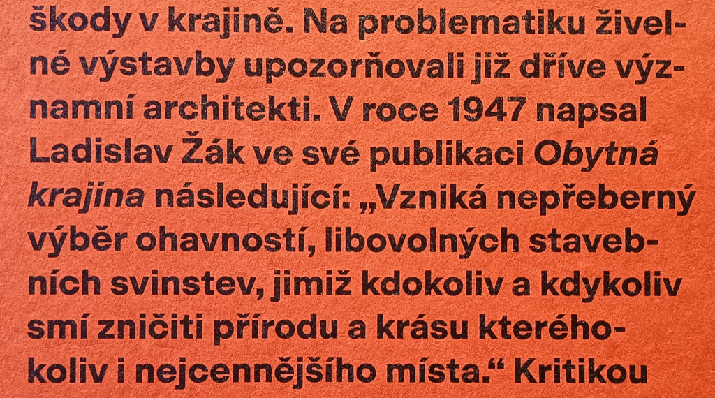 Ladislav Žák, architekt (1947): Vzniká nepřeberný výběr ohavností, libovolných stavebních svinstev, jimiž kdykoliv a kdykoliv smí zničiti přírodu a krásu kteréhokoliv i nejcennějšího místa.