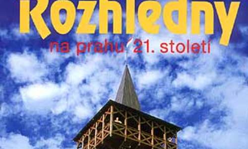 Nouza Jan: Rozhledny na prahu 21. století Nouza Jan: Rozhledny na prahu 21. století