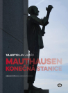 Mauthausen - konečná stanice