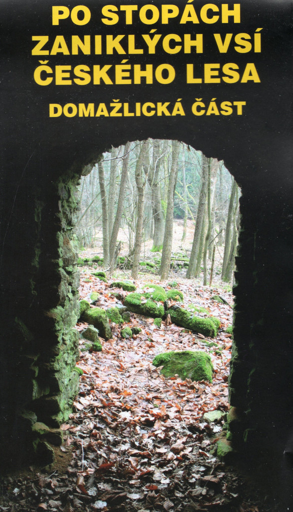 Po stopách zaniklých vsí Českého lesa - Domažlicko.