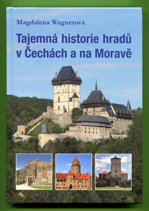 Magdalena Wagnerová: Tajemná historie hradů v Čechách a na Moravě.