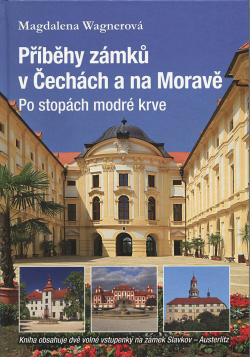 Magdalena Wagnerová: Příběhy zámků v Čechách a na Moravě - Po stopách modré krve.